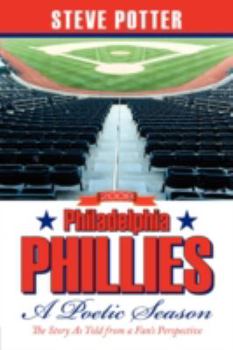 Hardcover 2008 Philadelphia Phillies - A Poetic Season: The Story As Told from a Fan's Perspective Book