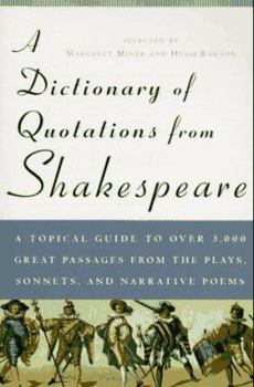 Paperback A Dictionary of Quotations from Shakespeare: Topical GT Over 3 000 Grt Passages from Plays Sonnets Narrative Poems Book