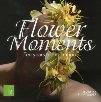 Paperback Flower Moments: Ten Years of Inspiration Book