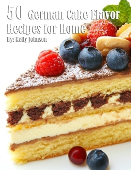 Paperback 50 German Cake Flavor Recipes for Home Book