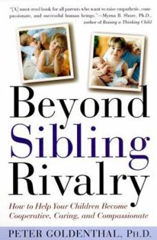 Paperback Beyond Sibling Rivalry: How to Help Your Children Become Cooperative, Caring, and Compassionate Book