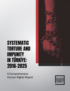 Paperback Systematic Torture and Impunity in Türkiye: 2016-2025 Book