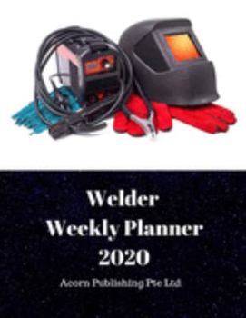 Welder Weekly Planner 2020