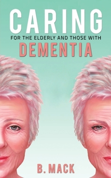 Paperback Caring for the Elderly and Those with Dementia Book