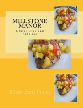 Paperback Millstone Manor: Gluten Free and Fabulous Book
