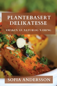 Paperback Plantebasert Delikatesse: Smaken av Naturlig Næring [Norwegian] Book
