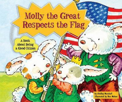 Paperback Molly the Great Respects the Flag: A Book about Being a Good Citizen Book