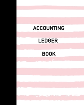 Paperback Accounting Ledger Book: Financial Accounting Managerial Simple Accounting Ledger Account Bookkeeping Ledger Cash Journal Notebook 8 x 10 inch Book