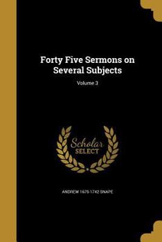 Paperback Forty Five Sermons on Several Subjects; Volume 3 Book