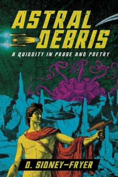 Paperback Astral Debris: A Quiddity in Prose and Poetry Book