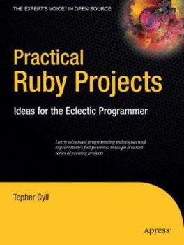 Paperback Practical Ruby Projects: Ideas for the Eclectic Programmer Book