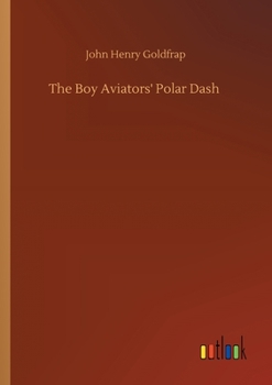 The Boy Aviators' Polar Dash - Book #6 of the Boy Aviators