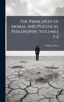 Hardcover The Principles of Moral and Political Philosophy, Volumes 1-2 Book
