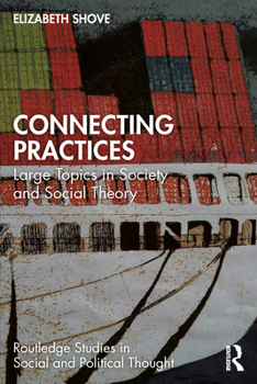 Paperback Connecting Practices: Large Topics in Society and Social Theory Book