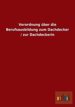 Paperback Verordnung über die Berufsausbildung zum Dachdecker / zur Dachdeckerin [German] Book