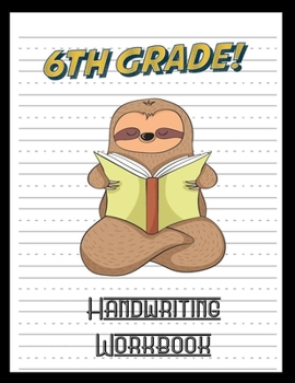 Paperback 6th Grade Handwriting Workbook: Sloth Book 8.5" x 11" 100 Pages Handwriting Practice Paper For Everyone Book