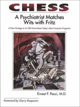Hardcover Chess: A Psychiatrist Matches Wits with Fritz: A New Strategy to an Old Game Beats Today's Best Computer Programs: Over 125 D Book