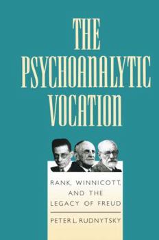 Paperback The Psychoanalytic Vocation: Rank, Winnicott, and the Legacy of Freud Book