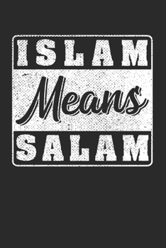 ISLAM: Islam Notebook the perfect gift idea for Muslims. The paperback has 120 white pages with dot matrix that assist you in writing or sketching.