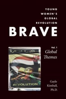 Paperback Brave: Young Women's Global Revolution, Volume 1: Global Themes Book