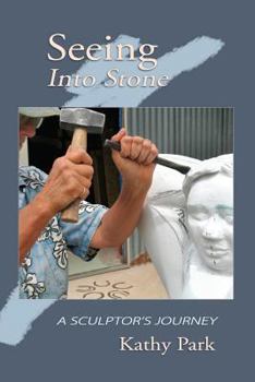 Paperback Seeing Into Stone: A Sculptor's Journey Book