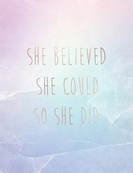 She Believed She Could So She Did: Inspirational Quote Notebook for Women and Girls - Pink and Pastel Crystal and Marble with Rose Gold Inlay - 8.5 x