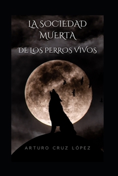 Paperback La Sociedad Muerta de Los Perros Vivos. [Spanish] Book