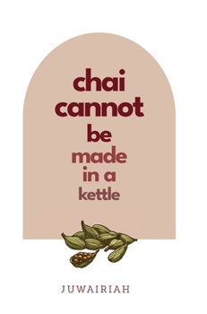 Hardcover chai cannot be made in a kettle: poems of diaspora and belonging Book