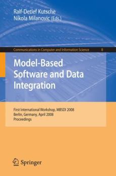 Paperback Model-Based Software and Data Integration: First International Workshop, Mbsdi 2008, Berlin, Germany, April 1-3, 2008, Proceedings Book