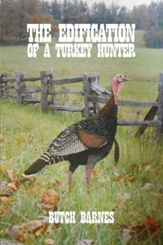 Paperback The Edification of a Turkey Hunter Book
