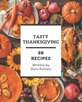 Paperback 88 Tasty Thanksgiving Recipes: An Inspiring Thanksgiving Cookbook for You Book