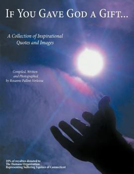 If You Gave God a Gift...: A Collection of Inspirational Quotes and Images