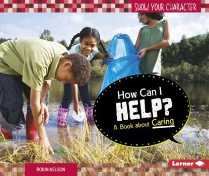How Can I Help?: A Book about Caring - Book  of the Show Your Character
