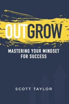 Paperback Outgrow: Mastering Your Mindset for Success Book