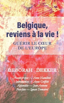 Paperback Belgique, reviens à la vie ! Guérir le coeur de l'Europe [French] Book