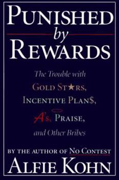 Paperback Punished by Rewards: The Trouble with Gold Stars, Incentive Plans, A'S, Praise and Other Bribes Book