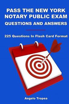 Paperback Pass The New York Notary Public Exam Questions And Answers: 225 Questions In Flash Card Format Book