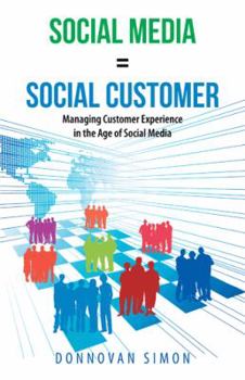 Paperback Social Media Equals Social Customer: Managing Customer Experience in the Age of Social Media Book