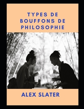 Paperback Types de bouffons de philosophie [French] Book