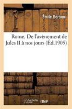 Paperback Rome. de l'Avènement de Jules II À Nos Jours [French] Book