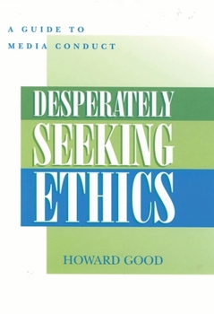 Paperback Desperately Seeking Ethics: A Guide to Media Conduct Book