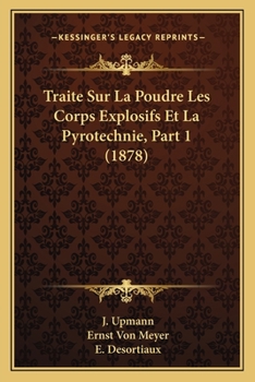 Paperback Traite Sur La Poudre Les Corps Explosifs Et La Pyrotechnie, Part 1 (1878) [French] Book