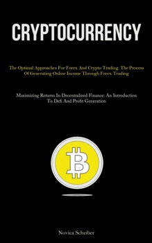 Paperback Cryptocurrency: The Optimal Approaches For Forex And Crypto Trading. The Process Of Generating Online Income Through Forex Trading (Ma Book