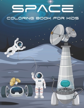 Paperback Space Coloring Book For Kids: Fantastic Outer Space Coloring with Planets, Astronauts, Space Ships, Rockets.Vol-1 Book