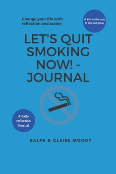 Paperback Let's Quit Smoking Now! - Journal: Change Your Life With Reflection & Action Book