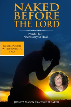 Paperback Naked Before the Lord: Painful but Necessary Book