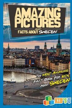 Paperback Amazing Pictures and Facts about Sweden: The Most Amazing Fact Book for Kids about Sweden Book