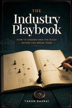 Paperback The Industry Playbook: How to Understand the Rules Before You Break Them Book
