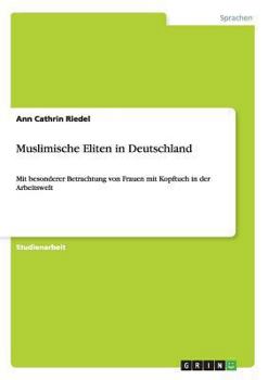 Paperback Muslimische Eliten in Deutschland: Frauen mit Kopftuch in der Arbeitswelt [German] Book