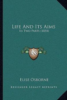 Paperback Life And Its Aims: In Two Parts (1854) Book